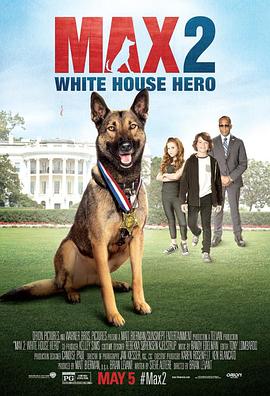 军犬麦克斯2：白宫英雄 Max 2: White House Hero 高清迅雷网盘下载