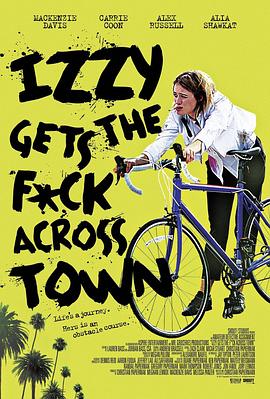 伊兹大闹洛杉矶 Izzy Gets the F*ck Across Town 高清迅雷网盘下载