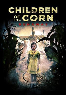 玉米地的小孩：大逃亡 Children of the Corn: Runaway 高清迅雷网盘下载