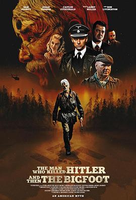杀死希特勒与大脚怪的人 The Man Who Killed Hitler and Then the Bigfoot 高清迅雷网盘下载