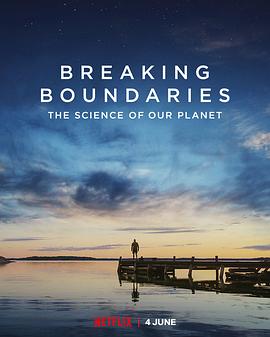 打破边界：我们星球的科学 Breaking Boundaries: The Science of Our Planet 高清迅雷网盘下载