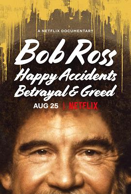 鲍勃·罗斯：那些美与丑的风景 Bob Ross: Happy Accidents, Betrayal & Greed 高清迅雷网盘下载