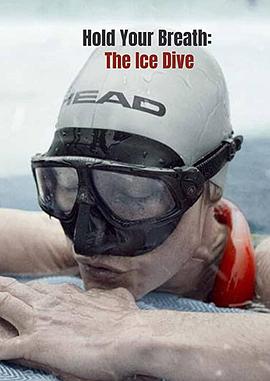 屏住呼吸：挑战冰潜纪录 Hold Your Breath: The Ice Dive 高清迅雷网盘下载