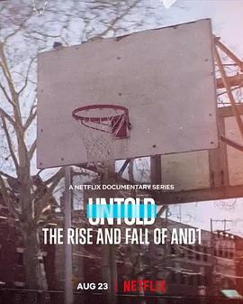 体坛秘史：AND1的兴衰 Untold: The Rise and Fall of AND1 高清迅雷网盘下载